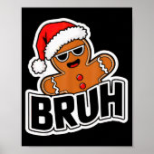 Bruh Funny Christmas Gingerbread Man Teens Boys Ki Poster (Voorkant)