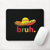 Bruh Funny Cinco De Mayo Mexicaanse Fiesta Muismat (Met muis)