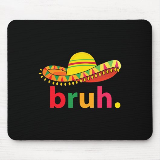 Bruh Funny Cinco De Mayo Mexicaanse Fiesta Muismat (Voorkant)