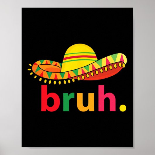 Bruh Funny Cinco De Mayo Mexicaanse Fiesta Poster (Voorkant)