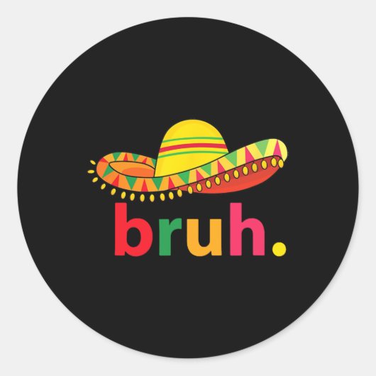 Bruh Funny Cinco De Mayo Mexicaanse Fiesta Ronde Sticker (Voorkant)