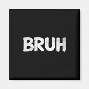 Bruh Funny Gezegde Meme Bro Mannen Jongens Meisjes Magneet