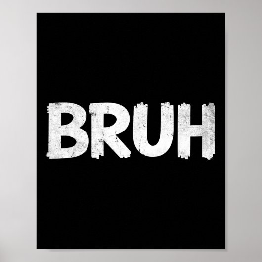 Bruh Funny Gezegde Meme Bro Mannen Jongens Meisjes Poster (Voorkant)