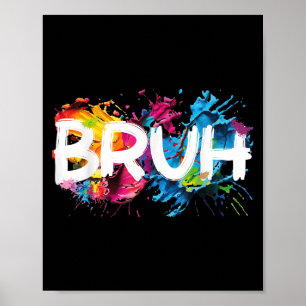 Bruh Funny Gezegde Meme Bro Mom Slang Boy Girls Yo Poster