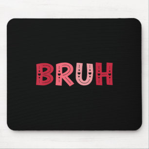 Bruh Funny Meme Brother Groet Tiener Jongen Mannen Muismat
