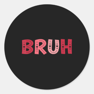 Bruh Funny Meme Brother Groet Tiener Jongen Mannen Ronde Sticker