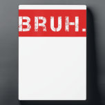 Bruh Funny Meme Gezegde Brother Greeting Gift Tien Fotoplaat<br><div class="desc">Bruh Funny Meme Gezegde Brother Greeting Gift Tiener</div>