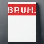 Bruh Funny Meme Gezegde Brother Greeting Gift Tien Fotoplaat<br><div class="desc">Bruh Funny Meme Gezegde Brother Greeting Gift Tiener</div>