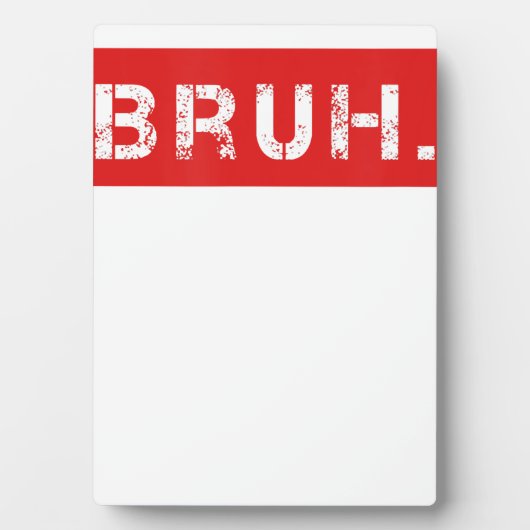 Bruh Funny Meme Gezegde Brother Greeting Gift Tien Fotoplaat (voorkant)