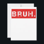 Bruh Funny Meme Gezegde Brother Greeting Gift Tien Kaart<br><div class="desc">Bruh Funny Meme Gezegde Brother Greeting Gift Tiener</div>