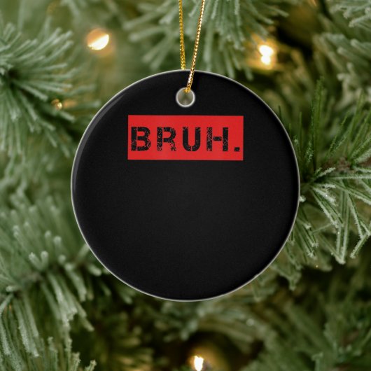 Bruh Funny Meme Gezegde Brother Greeting Gift Tien Keramisch Ornament (Boom)