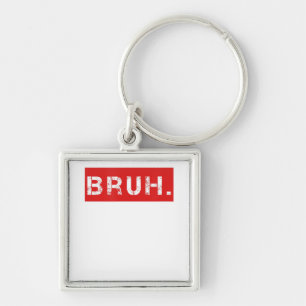 Bruh Funny Meme Gezegde Brother Greeting Gift Tien Sleutelhanger