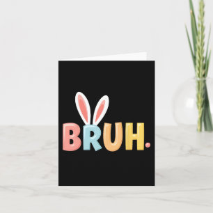Bruh Funny Meme Paasdag Bunny Eggs Bro Tiener Bo Kaart