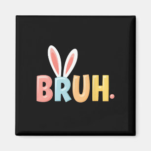 Bruh Funny Meme Paasdag Bunny Eggs Bro Tiener Bo Magneet