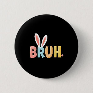 Bruh Funny Meme Paasdag Bunny Eggs Bro Tiener Bo Ronde Button 5,7 Cm