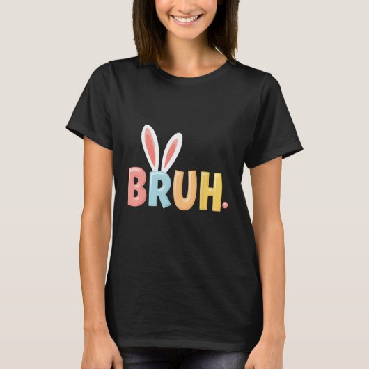 Bruh Funny Meme Paasdag Bunny Eggs Bro Tiener Bo T-shirt (Voorkant)