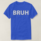 BRUH Funny Meme T-shirt (Design voorkant)