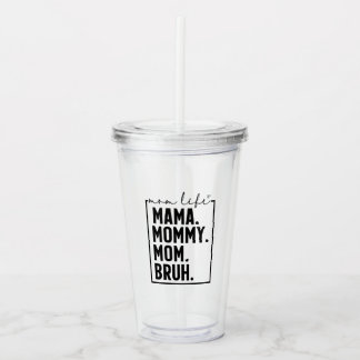 Bruh Funny Mom Life Acrylic Tumbler Cup Acryl Drinkbeker