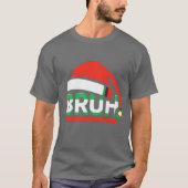 Bruh Funny Saying Bro Teens Boys Kids Christmas Pa T-shirt (Voorkant)