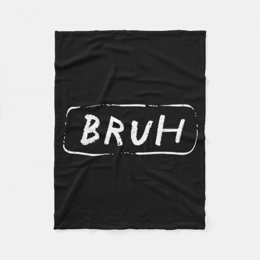 Bruh Funny Saying Slang Brother Meme Brah Men Wome Fleece Deken (Voorkant)