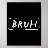Bruh Funny Saying Slang Brother Meme Brah Men Wome Poster (Voorkant)