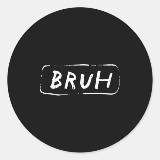 Bruh Funny Saying Slang Brother Meme Brah Men Wome Ronde Sticker (Voorkant)