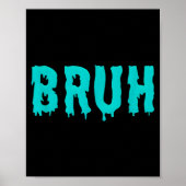 Bruh Funny Sayings Shirts For Men Women Kids  Poster (Voorkant)