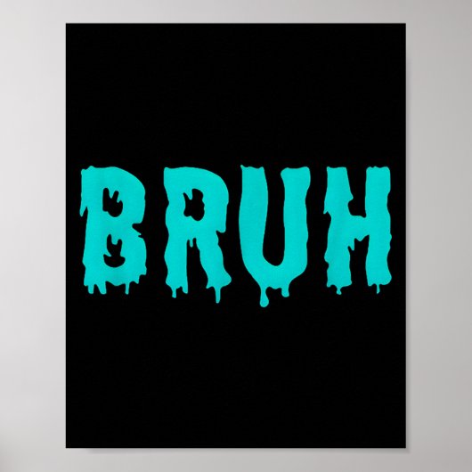 Bruh Funny Sayings Shirts For Men Women Kids  Poster (Voorkant)