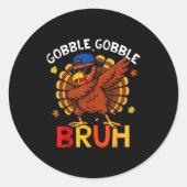 Bruh Funny Thanksgiving Dabbing Turkey Gobble Shir Ronde Sticker (Voorkant)