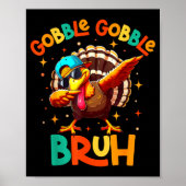 Bruh Funny Thanksgiving Turkey Gobble Shirt Boys G Poster (Voorkant)