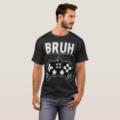 Bruh Gamer Funny T-shirt (Voorkant volledig)