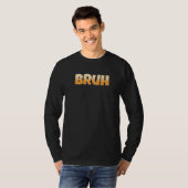 Bruh Gamer Slang Meme Bruh Meme T-shirt (Voorkant volledig)
