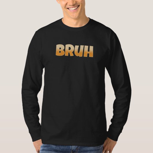 Bruh Gamer Slang Meme Bruh Meme T-shirt (Voorkant)
