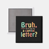Bruh gebruikte je zelfs een hoofdletter ELA Engels Magneet (Voorkant / Achterkant)