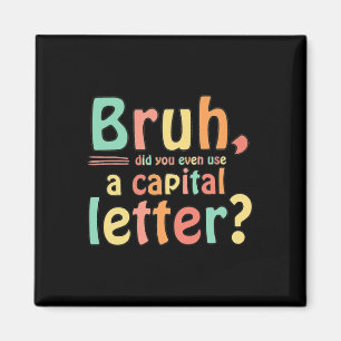 Bruh gebruikte je zelfs een hoofdletter ELA Engels Magneet