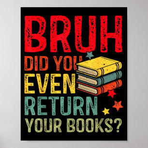 Bruh geef boeken terug grappige bibliotheek leraar poster