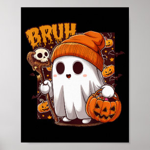 Bruh Geest Gelukkig Halloween Trick Or Treat Pompo Poster