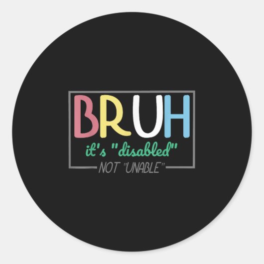 Bruh Gehandicapten Niet Invaliditeit Pride Maand H Ronde Sticker (Voorkant)