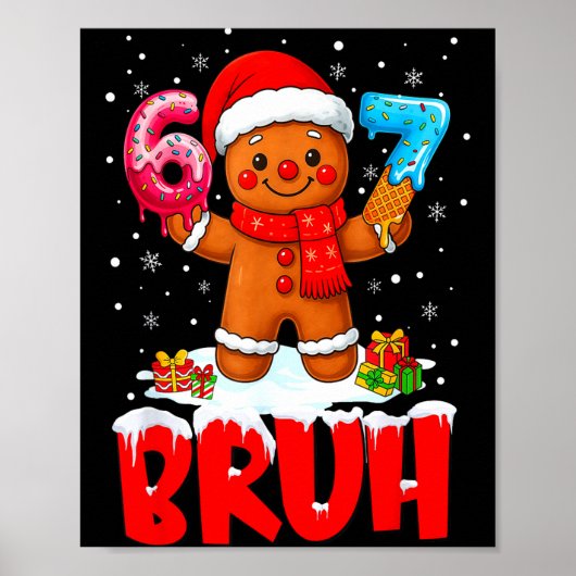 Bruh Gingerbread Six Seven 67 Ice Cream Drip Chris Poster (Voorkant)