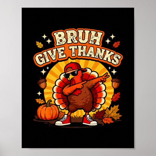 Bruh Give Thanks Dabbing Turkey Boy Funny Thanksgi Poster (Voorkant)