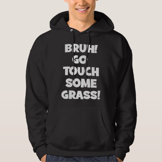 Bruh Go Touch Some Grass Meme Hoodie (Voorkant)