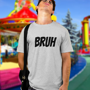 Bruh Grappig Tiener Quote T-shirt