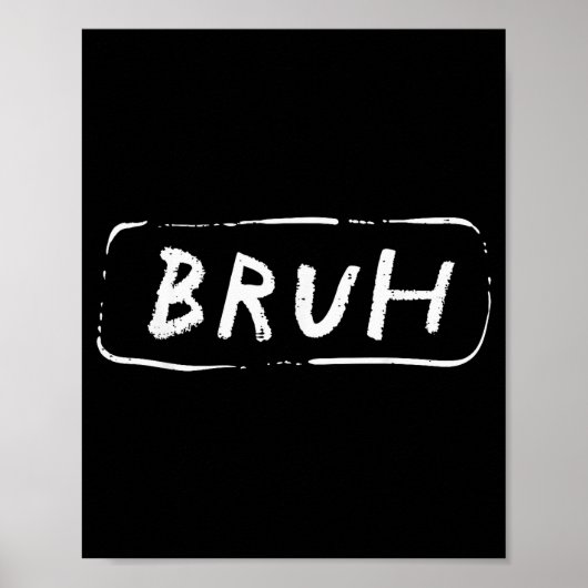 Bruh Grappige Gezegde Slang Broer Meme Brah Mannen Poster (Voorkant)