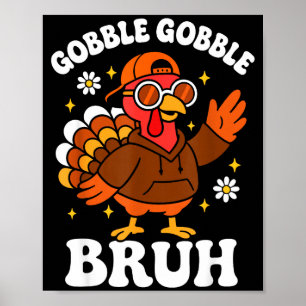 Bruh Grappige Thanksgiving Kalkoen Gak Boys Meisje Poster