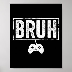 Bruh Grappige Videogame Mannen Jongen Gamer Grappi Poster