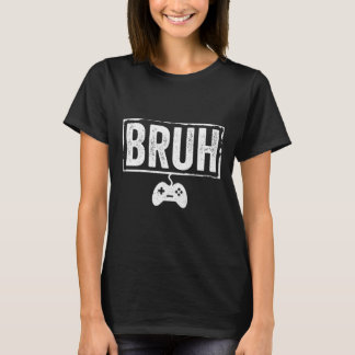 Bruh Grappige Videogame Mannen Jongen Gamer Grappi T-shirt