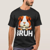 Bruh Guinea G  T-shirt (Voorkant)