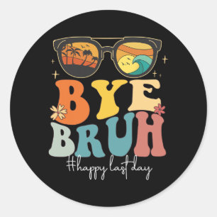Bruh Happy laatste dag van school leraar zomer Ronde Sticker