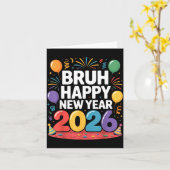 Bruh Happy New Year 2026 Fun Party Vibes Celebrati Kaart (Gele Bloem)