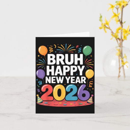 Bruh Happy New Year 2026 Fun Party Vibes Celebrati Kaart (Gele Bloem)